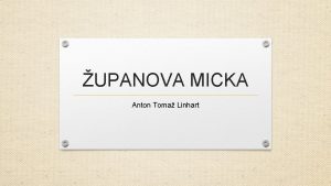 UPANOVA MICKA Anton Toma Linhart Anton Toma Linhart