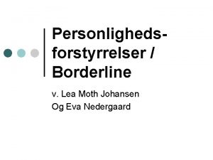 Personlighedsforstyrrelser Borderline v Lea Moth Johansen Og Eva