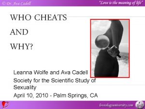 WHO CHEATS AND WHY Leanna Wolfe and Ava