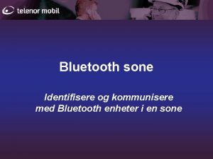 Bluetooth sone Identifisere og kommunisere med Bluetooth enheter