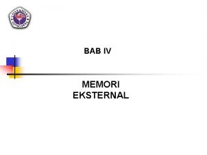 BAB IV MEMORI EKSTERNAL Jenis Memori External n