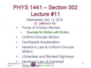 PHYS 1441 Section 002 Lecture 11 Wednesday Oct