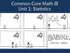 Common Core Math III Unit 1 Statistics We