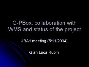 GPBox collaboration with WMS and status of the