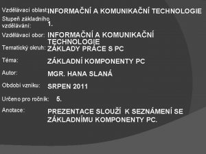 Vzdlvac oblast INFORMAN A KOMUNIKAN TECHNOLOGIE Stupe zkladnho