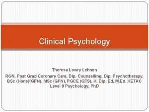 Clinical Psychology Theresa Lowry Lehnen RGN Post Grad