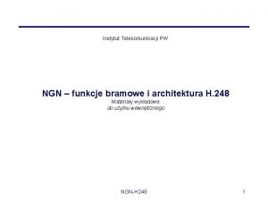 Instytut Telekomunikacji PW NGN funkcje bramowe i architektura