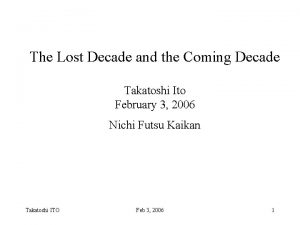 The Lost Decade and the Coming Decade Takatoshi