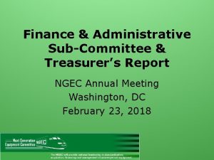 Finance Administrative SubCommittee Treasurers Report NGEC Annual Meeting