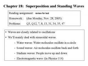 Chapter 18 Superposition and Standing Waves Reading assignment