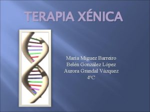 TERAPIA XNICA Mara Miguez Barreiro Beln Gonzlez Lpez