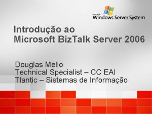 Introduo ao Microsoft Biz Talk Server 2006 Douglas