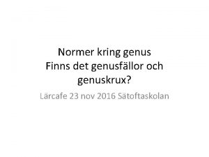 Normer kring genus Finns det genusfllor och genuskrux