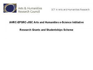 ICT in Arts and Humanities Research AHRCEPSRCJISC Arts