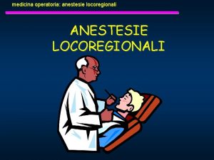 medicina operatoria anestesie locoregionali ANESTESIE LOCOREGIONALI medicina operatoria
