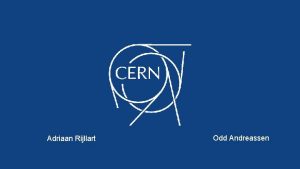 Adriaan Rijllart Odd Andreassen Lab VIEW FPGA CERN