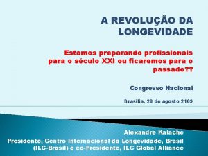 A REVOLUO DA LONGEVIDADE Estamos preparando profissionais para