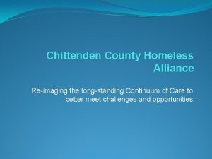 Chittenden County Homeless Alliance Reimaging the longstanding Continuum