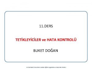 11 DERS TETKLEYCLER ve HATA KONTROL BUKET DOAN