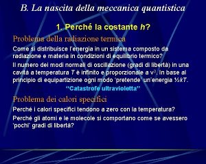 B La nascita della meccanica quantistica 1 Perch