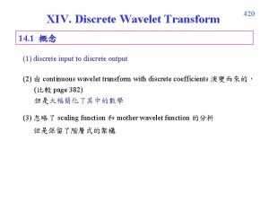 XIV Discrete Wavelet Transform 420 14 1 1