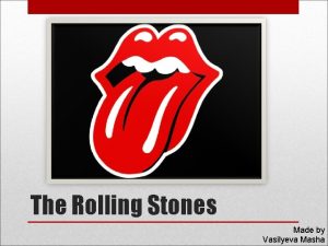 The Rolling Stones Made by Vasilyeva Masha The
