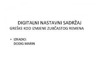 DIGITALNI NASTAVNI SADRAJ GREKE KOD IZMJENE ZUBASTOG REMENA