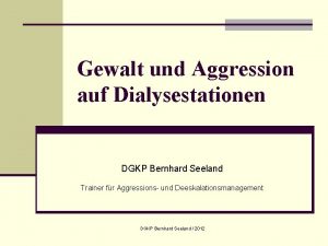 Gewalt und Aggression auf Dialysestationen DGKP Bernhard Seeland