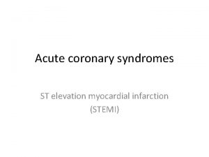 Acute coronary syndromes ST elevation myocardial infarction STEMI