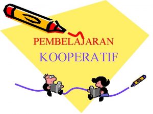 PEMBELAJARAN KOOPERATIF DEFINISI TAKRIF Satu bentuk strategi pembelajaran