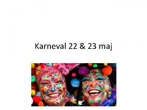 Karneval 22 23 maj Turen til karneval i