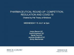 PHARMACEUTICAL ROUNDUP COMPETITION REGULATION AND COVID19 Chaired by