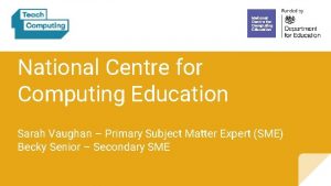 National Centre for Computing Education Sarah Vaughan Primary