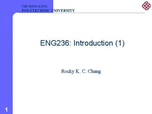 THE HONG KONG POLYTECHNIC UNIVERSITY ENG 236 Introduction