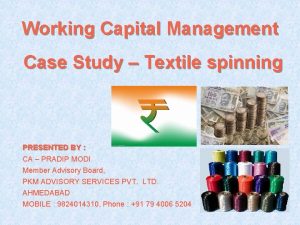 Working Capital Management Case Study Textile spinning PRESENTED
