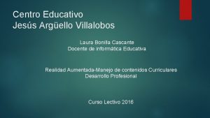 Centro Educativo Jess Argello Villalobos Laura Bonilla Cascante