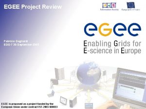 EGEE Project Review Fabrizio Gagliardi EDG7 30 September