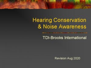 Hearing Conservation Noise Awareness TDIBrooks International Revision Aug