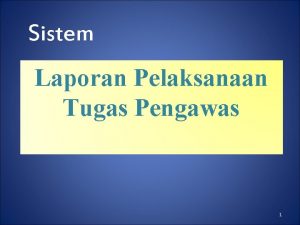 Sistem Laporan Pelaksanaan Tugas Pengawas 1 Langkah Kegiatan