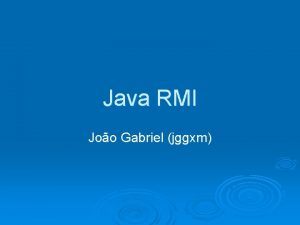 Java RMI Joo Gabriel jggxm RPC Remote Procedure