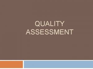 QUALITY ASSESSMENT What is Quality Control Quality Control