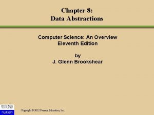 Chapter 8 Data Abstractions Computer Science An Overview