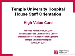 Temple University Hospital House Staff Orientation High Value