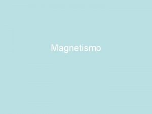 Magnetismo Magnetismo Qual a sua importncia 1 O