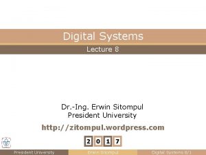 Digital Systems Lecture 8 Dr Ing Erwin Sitompul