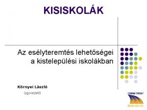 KISISKOLK Az eslyteremts lehetsgei a kisteleplsi iskolkban Krnyei