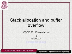 Stack allocation and buffer overflow CSCE 531 Presentation