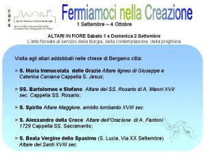 1 Settembre 4 Ottobre ALTARI IN FIORE Sabato