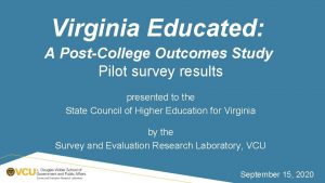 Virginia Educated A PostCollege Outcomes Study Pilot survey