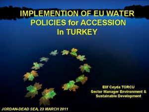 IMPLEMENTION OF EU WATER POLICIES for ACCESSION In